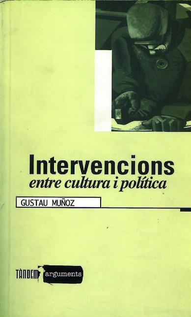 INTERVENCIONS ENTRE CULTURA I POLITICA | 9788481311747 | MUÑOZ, GUSTAU