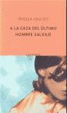 A LA CAZA DEL ULTIMO HOMBRE SALVAJE (QUINTETO) | 9788495971623 | VALLVEY, ANGELA