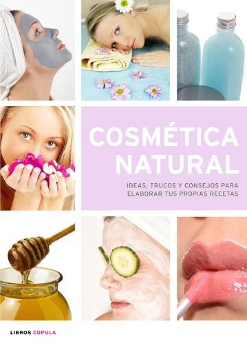 COSMETICA NATURAL ( IDEAS, TRUCOS Y CONSEJOS ... ) | 9788448047603 | AA. VV.