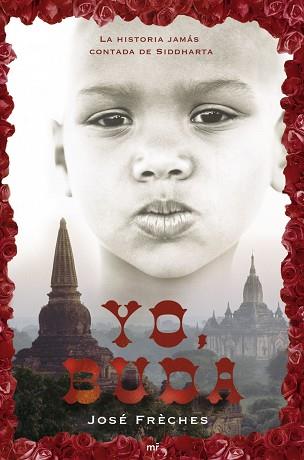 YO BUDA ( LA HISTORIA JAMAS CONTADA DE SIDDHARTA ) | 9788427033269 | FRECHES, JOSE