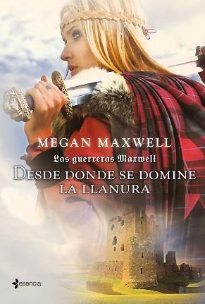 LAS GUERRERAS MAXWELL. DESDE DONDE SE DOMINE LA LLANURA | 9788408007562 | MEGAN MAXWELL