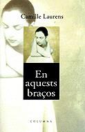 EN AQUESTS BRAÇOS -PREMI FEMINA 2000- | 9788466400862 | LAURENS, CAMILLE