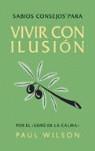 VIVIR CON ILUSION SABIOS CONSEJOS | 9788478889433 | WILSON, PAUL