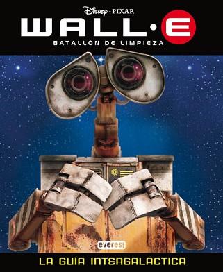 WALL E BATALLON DE LIMPIEZA: LA GUIA INTERGALACTICA | 9788444160313 | DISNEY & PIXAR