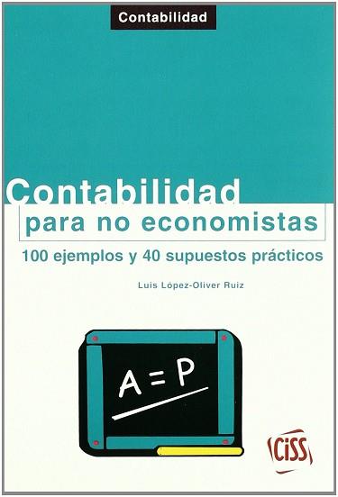 CONTABILIDAD PARA NO ECONOMISTAS | 9788482353906 | LOPEZ-OLIVER RUIZ, LUIS