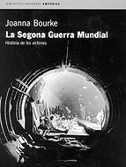 SEGONA GUERRA MUNDIAL LA HISTORIA DE LES VICTIMES | 9788475969756 | BOURKE, JOANNA