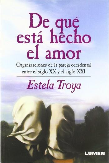 DE QUE ESTA HECHO EL AMOR | 9789870000211 | TROYA, ESTELA