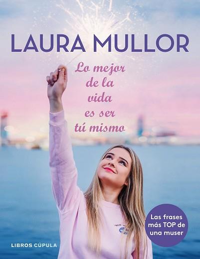 LO MEJOR DE LA VIDA ES SER TÚ MISMO | 9788448025601 | MULLOR, LAURA