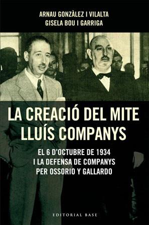 CREACIO DEL MITE LLUIS COMPANYS LA | 9788485031726 | GONZALEZ I VILALTA, ARNAU / BOU, GISELA