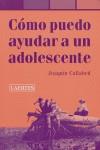 COMO PUEDO AYUDAR A UN ADOLESCENTE | 9788475845265 | CALLABED, JOAQUIN