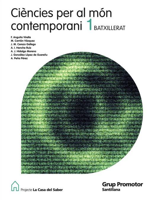 CIENCIES PER AL MON CONTEMPORANI 1 BATXILLERAT LA CASA DEL SABER | 9788479184063 | ANGUITA VIRELLA, FRANCISCO/CARRION VAZQUEZ, MARIANO SIXTO/GONZALEZ LOPEZ DE GUEREÑU,JOSE/HENCHE RUIZ