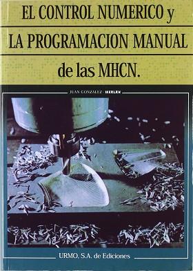 CONTROL NUMERICO Y LA PROGAM.MANUAL DE MAQUINAS-HE | 9788431403782 | GONZALEZ IKERLAN, JUAN