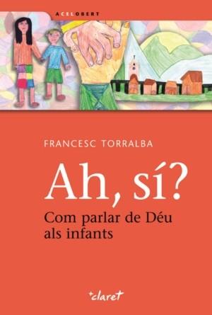 AH, SÍ? | 9788498462944 | TORRALBA ROSELLÓ, FRANCESC