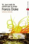 YO QUE MATE DE MELANCOLIA AL PIRATA FRANCIS DRAKE | 9788466702973 | MOURE, GONZALO