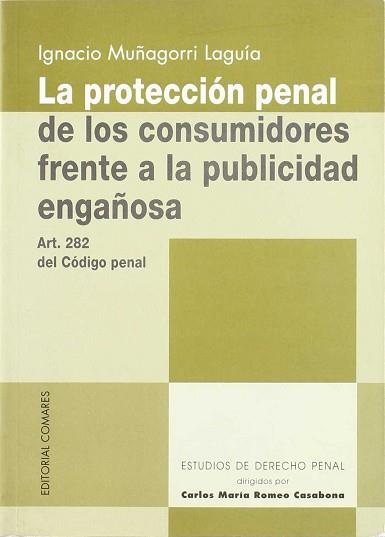 PROTECCION PENAL DE LOS CONSUMIDORES FRENTE A LA PUBLICIDAD | 9788481517347 | MUÑAGORRI LAGUIA, IGNACIO