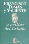 A ORILLAS DEL ESTADO | 9788430600403 | TOMAS Y VALIENTE, FRANCISCO