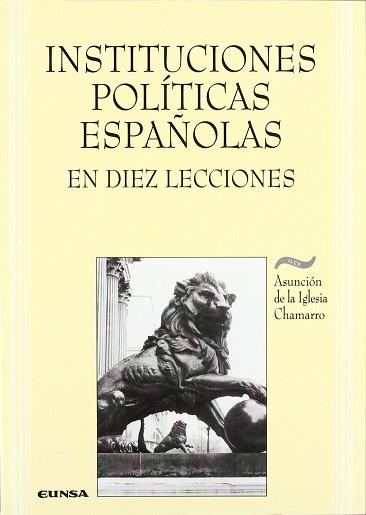 INSTITUCIONES POLITICAS ESPAÑOLAS EN DIEZ LECCIONES | 9788431316471 | IGLESIA CHAMARRO, ASUNCION DE LA