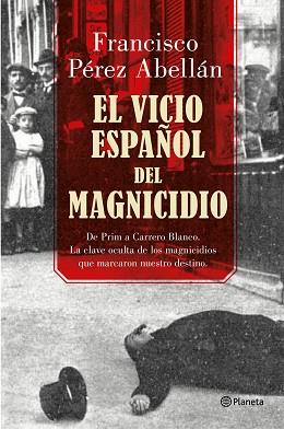 EL VICIO ESPAÑOL DEL MAGNICIDIO | 9788408175377 | PÉREZ ABELLÁN, FRANCISCO