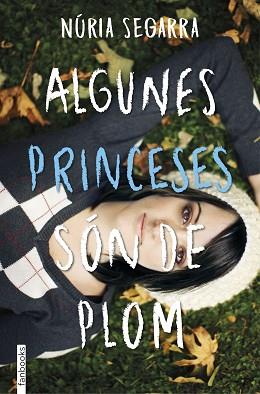 ALGUNES PRINCESES SÓN DE PLOM | 9788416716203 | SEGARRA RODRÍGUEZ, NÚRIA