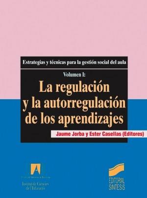 REGULACION Y LA AUTORREGULACION DE LOS APRENDIZAJES VOL.1 | 9788477384779 | JORBA I BISBAL, JAUME