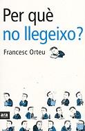 PER QUE NO LLEGEIXO ? | 9788496201002 | ORTEU, FRANCESC