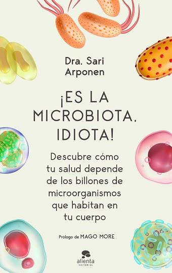 ES LA MICROBIOTA, IDIOTA | 9788413440682 | ARPONEN, SARI