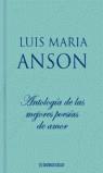 ANTOLOGIA DE LAS MEJORES POESIAS DE AMOR EN LENGUA ESPAÑOLA | 9788497598873 | ANSON, LUIS MARIA