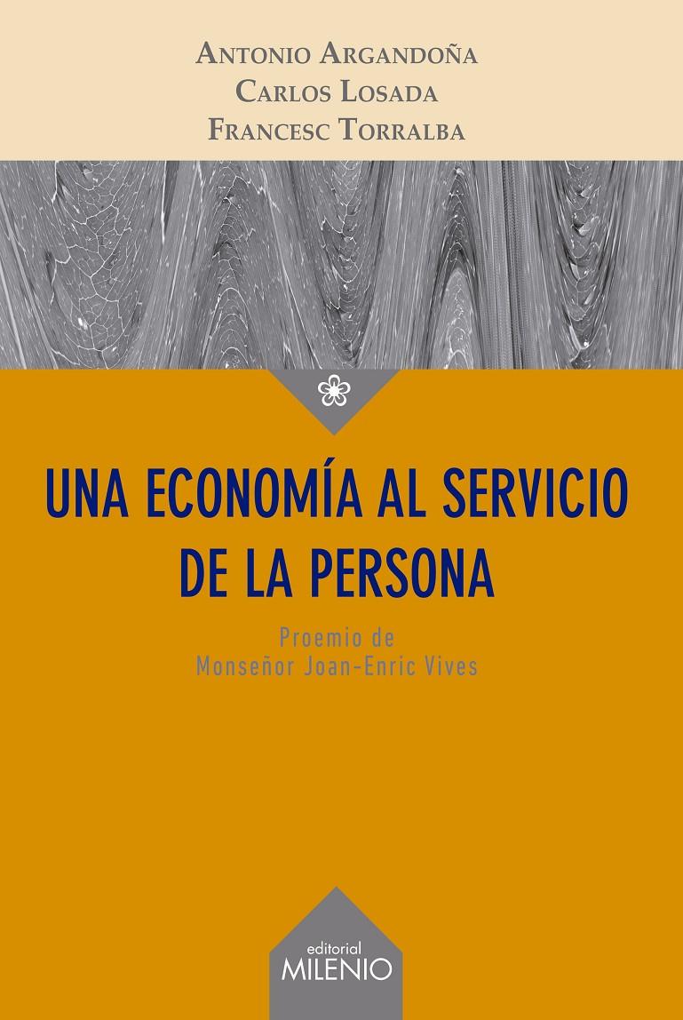 UNA ECONOMÍA AL SERVICIO DE LA PERSONA | 9788497436854 | ARGANDOÑA, ANTONIO/LOSADA, CARLOS/TORRALBA, FRANCESC