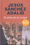 ALMA DE LA CIUDAD EL | 9788408093480 | SANCHEZ ADALID, JESUS