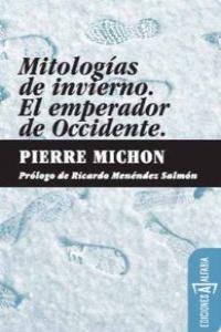 MITOLOGIAS DE INVIERNO / EL EMPERADOR DE OCCIDENTE | 9788461327010 | MICHON, PIERRE