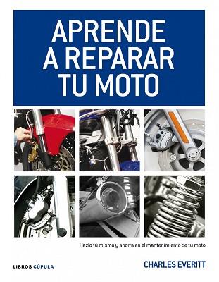 APRENDE A REPARAR TU MOTO | 9788448068738 | EVERITT, CHARLES