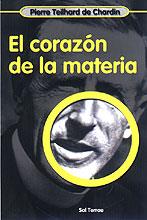 CORAZÓN DE LA MATERIA, EL | 9788429314526 | TEILHARD DE CHARDIN, PIERRE