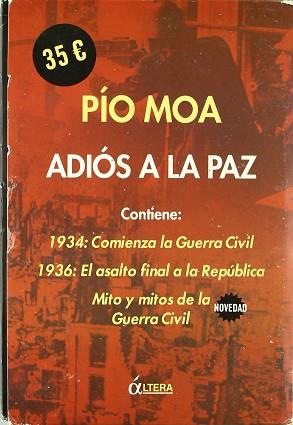 ADIOS A LA PAZ ( MITO Y MITOS DE LA GUERRA CIVIL 1934-1936 ) | 9788489779969 | MOA, PIO