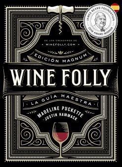 WINE FOLLY: EDICIÓN MAGNUM | 9788412450811 | PUCKETTE, MADELINE / HAMMACK, JUSTIN