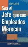 SEA EL JEFE QUE SUS EMPLEADOS MERECEN | 9788480888325 | LLOYD, KEN