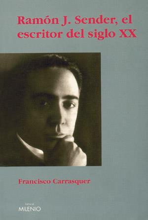 RAMON J. SENDER EL ESCRITOR DEL SIGLO XX | 9788497430036 | CARRASQUER, FRANCISCO