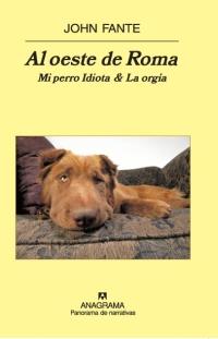 AL OESTE DE ROMA ( MI PERRO IDIOTA & LA ORGIA ) | 9788433974518 | FANTE, JOHN