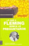 LO QUE A FLEMING NUNCA LE PREGUNTARON | 9788496222427 | BRATER, JÜRGEN