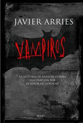 VAMPIROS ( LA HISTORIA DE NUESTRA ETERNA FASCINACION ... ) | 9788408063551 | ARRIES, JAVIER