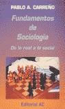 FUNDAMENTOS DE SOCIOLOGIA DE LO REAL A LO SOCIAL | 9788472884953 | CARREÑO, PABLO A.