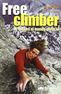 FREE CLIMBER MI VIDA EN EL MUNDO VERTICAL | 9788495760784 | HILL, LYNN