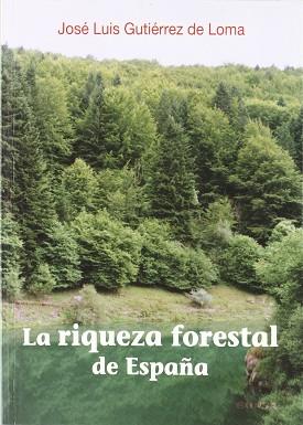 RIQUEZA FORESTAL DE ESPAÑA, LA | 9788431318772 | GUTIERREZ DE LOMA, JOSE LUIS