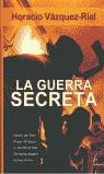 GUERRA SECRETA, LA | 9788466600804 | VAZQUEZ-RIAL, HORACIO