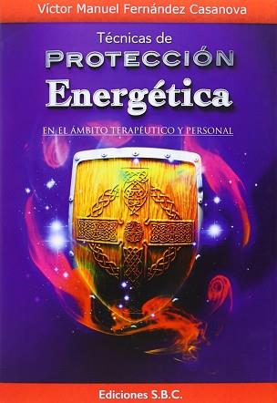 TECNICAS DE PROTECCION ENERGETICA | 9788494229701 | VICTOR MANUEL FERNANDEZ CASANOVA