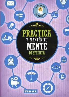 PRACTICA Y MANTÉN TU MENTE DESPIERTA | 9788499284835 | VARIOS AUTORES