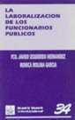 LABORIZACION DE LOS FUNCIONARIOS PUBLICOS, LA | 9788480023672 | IZQUIERDO HERNANDEZ, FRANCISCO JAVIER ;