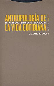 ANTROPOLOGIA DE LA VIDA COTIDIANA | 9788481644968 | DUCH, LLUIS