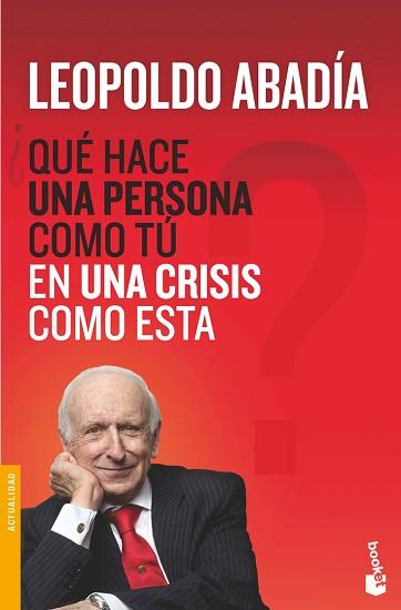 ¿QUÉ HACE UNA PERSONA COMO TÚ EN UNA CRISIS COMO ESTA? | 9788467038972 | LEOPOLDO ABADÍA