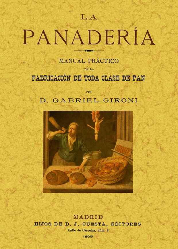 LA PANADERÍA. MANUAL PRÁCTICO DE LA FABRICACIÓN DE TODA CLASE DE PAN | 9788497615815 | GIRONI, GABRIEL