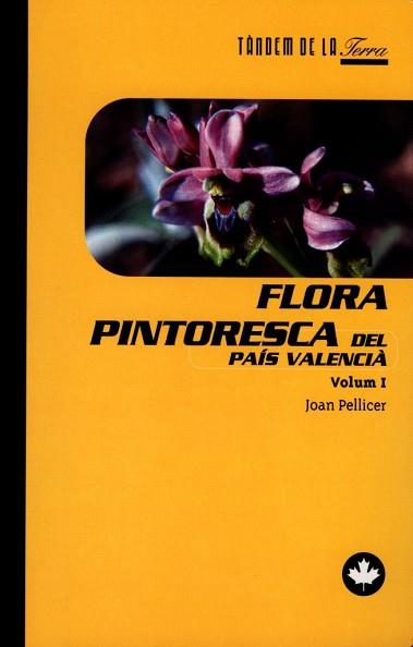 FLORA PINTORESCA DEL PAIS VALENCIA VOL. 1 | 9788481312140 | PELLICER, JOAN